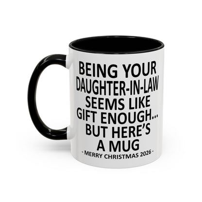 Being Your Daughter-In-Law Is Gift Enough Funny Christmas 2026 Gift Accent Coffee Mug