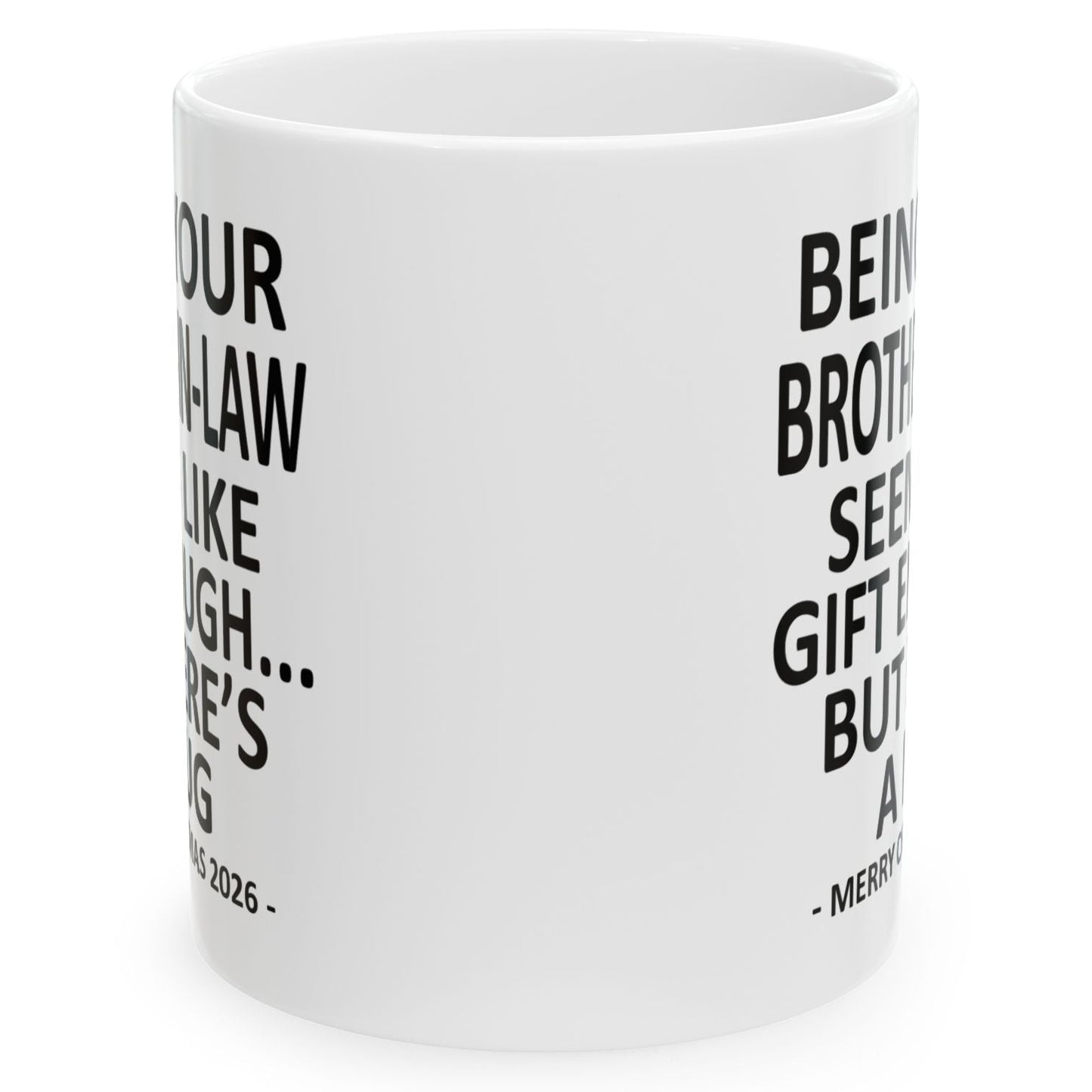 Being Your Brother-In-Law Seems Like Gift Enough Funny Christmas 2026 Gift Coffee Mug