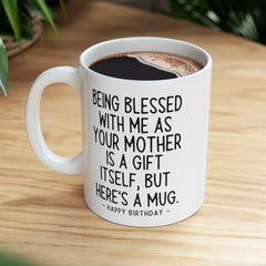 Being Blessed Mother Funny Birthday Gift Mug 11oz