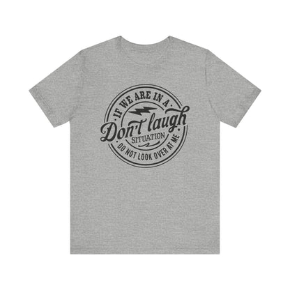 Don't Laugh Situation Shirt Cute Funny Teen Sarcastic Graphic Tees for Women - PF