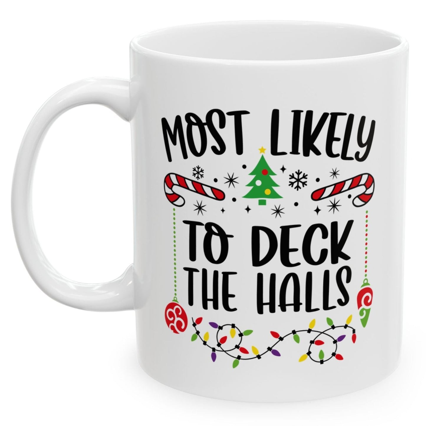 Most Likely To Deck The Halls Family Christmas Coffee Mugs 11 oz