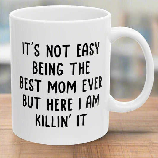 Best Mom Ever Funny Mother's Day Gift Mug 11oz Unique Coffee Cup