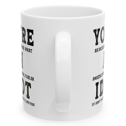 You're An Incredible Friend. What An Amazing Person You Are Best 2024 Gift Coffee Mugs 11oz