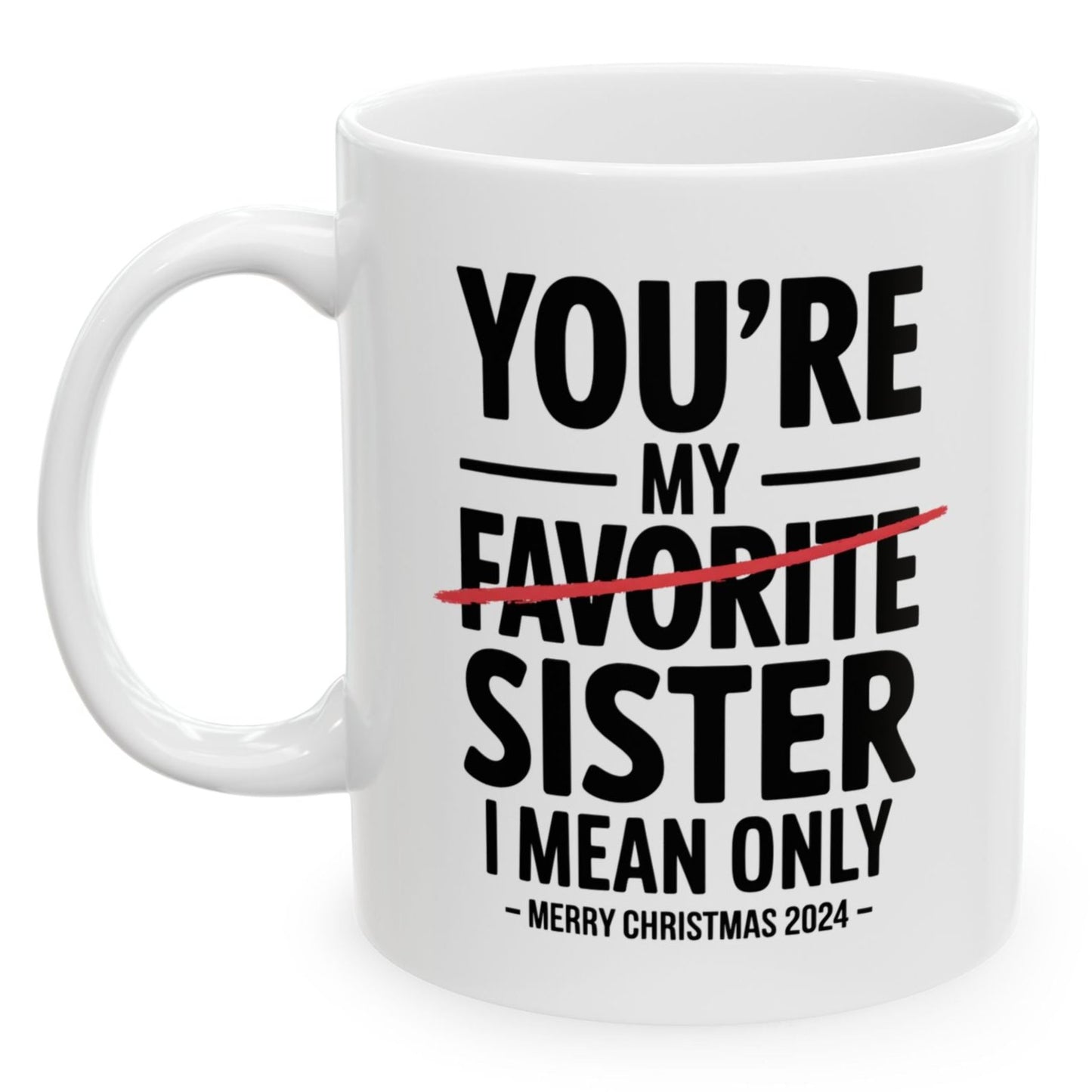 You're My Favorite Sister Funny Christmas Gift 11oz Coffee Mug