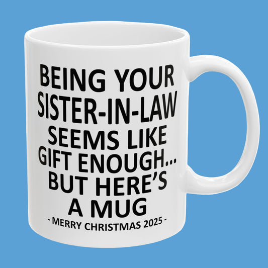 Being Your Sister-In-Law 11oz Funny Christmas 2025 Gift Mug