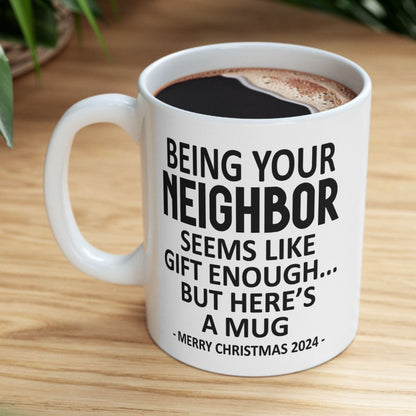 Being Your Neighbor Christmas Gift 2024 11oz Unique Coffee Cup Mug