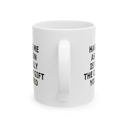 Having Me As A Son Funny Gift Mug 11oz Unique Coffee Cup