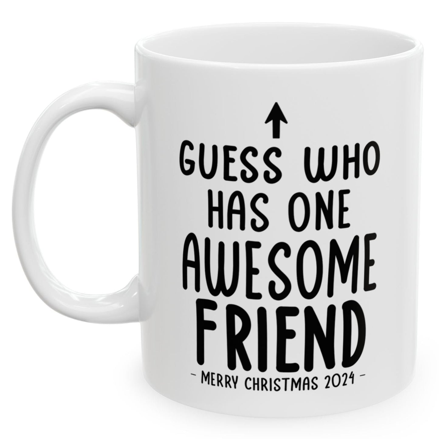 Guess Who Has One Awesome Friend Christmas 2024 Gift Coffee Mugs 11 oz