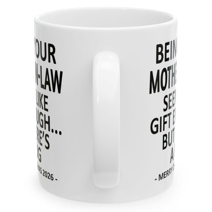 Being Your Mother-In-Law Seems Like Gift Enough Funny Christmas 2026 Gift Coffee Mug