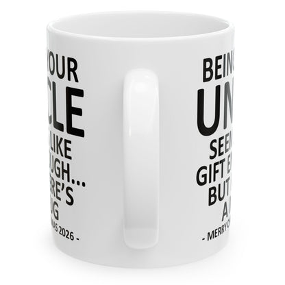 Being Your Uncle Seems Like Gift Enough Funny Christmas 2026 Gift Coffee Mug