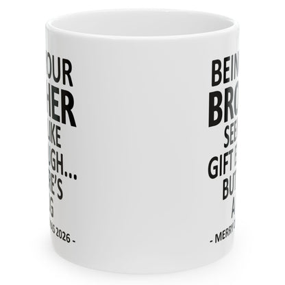 Being Your Brother Seems Like Gift Enough Funny Christmas 2026 Gift Coffee Mug