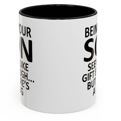 Being Your Son Funny Gift Accent 11oz Coffee Mug