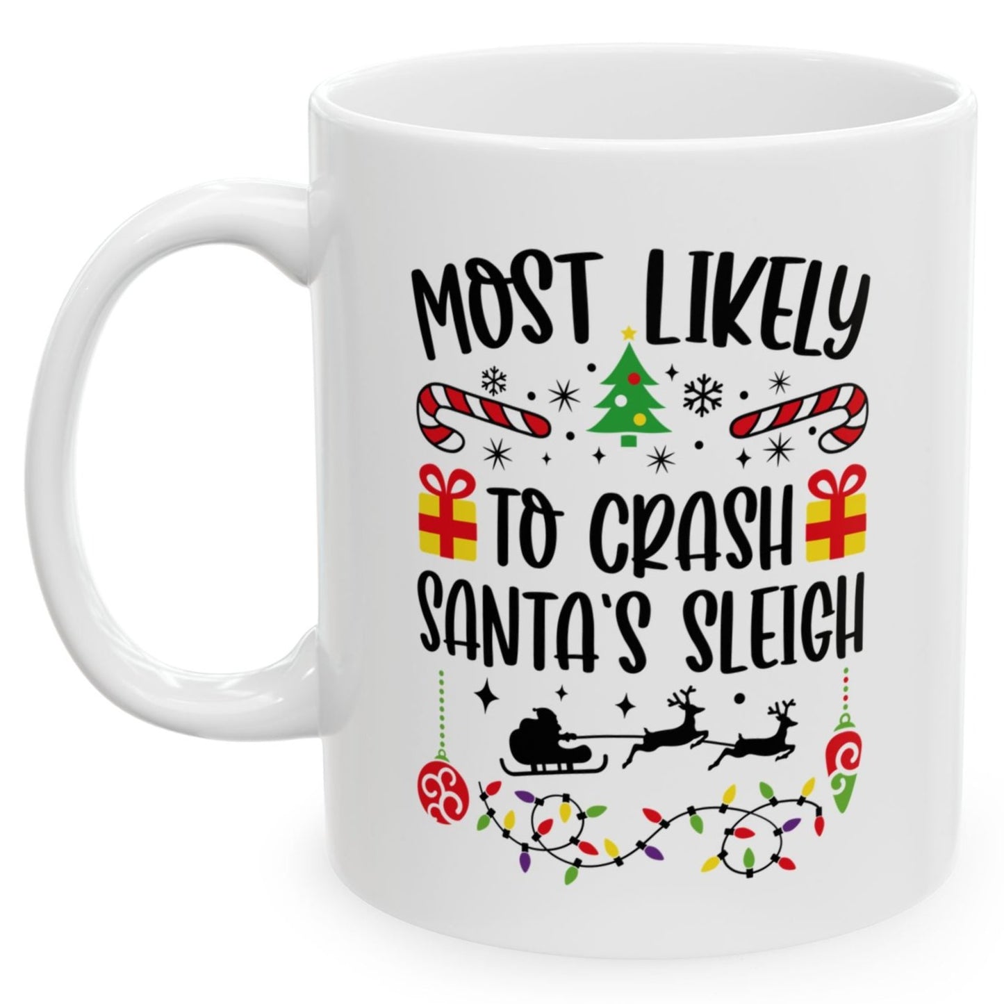 Most Likely To Crash Santa's Sleigh Family Christmas Coffee Mugs 11 oz