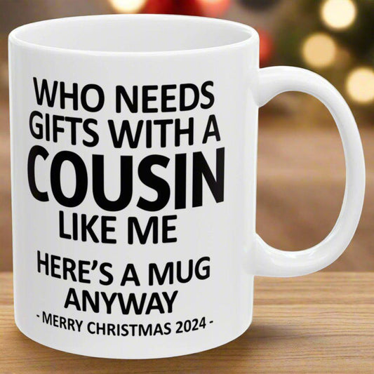 Who Needs Gifts With A Cousin Like Me Christmas 2024 Gift Coffee Mugs 11 oz