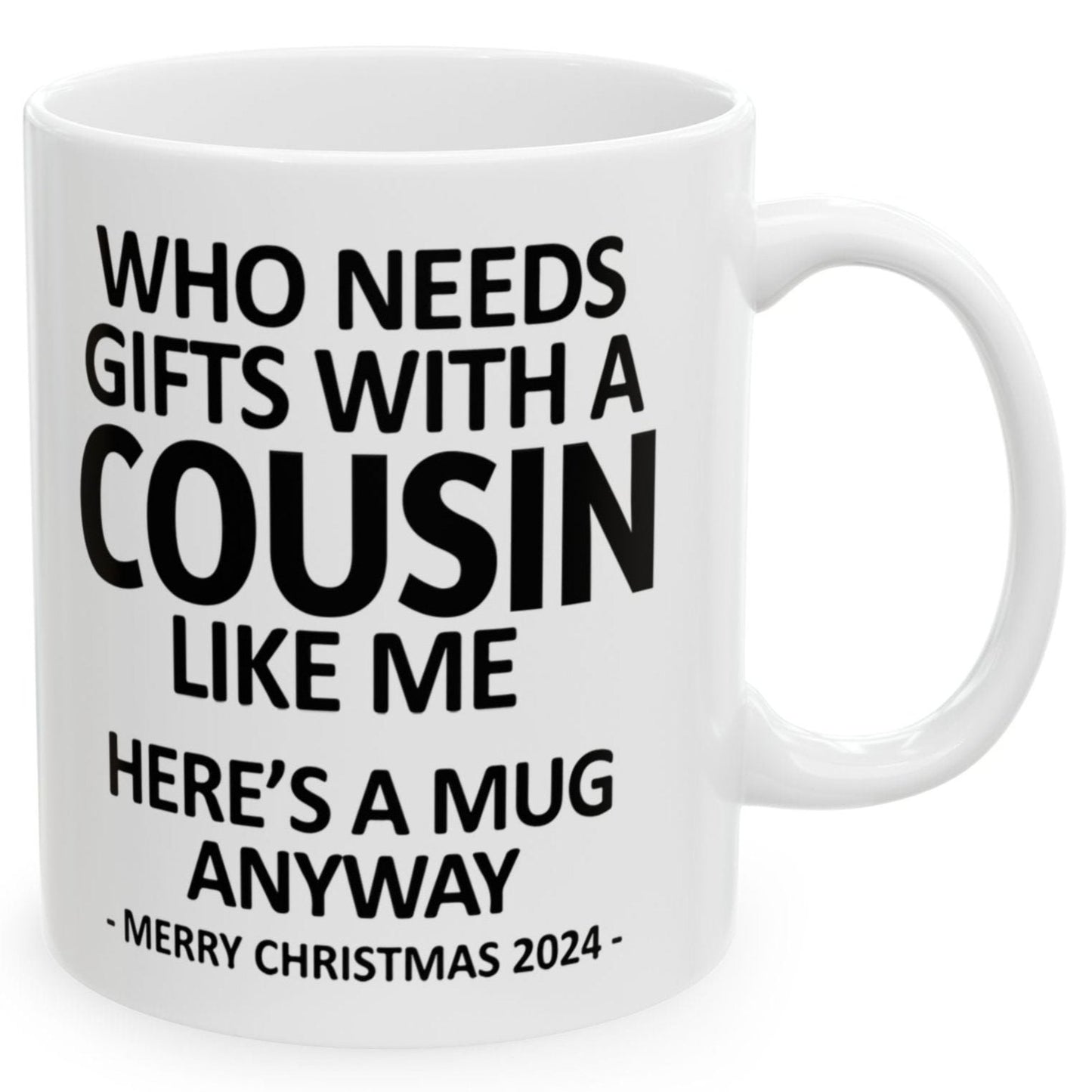 Who Needs Gifts With A Cousin Like Me Christmas 2024 Gift Coffee Mugs 11 oz