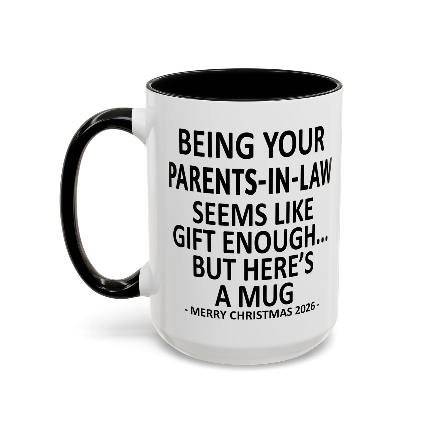 Being Your Parents-In-Law Is Gift Enough Funny Christmas 2026 Gift Accent Coffee Mug