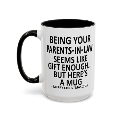 Being Your Parents-In-Law Is Gift Enough Funny Christmas 2026 Gift Accent Coffee Mug