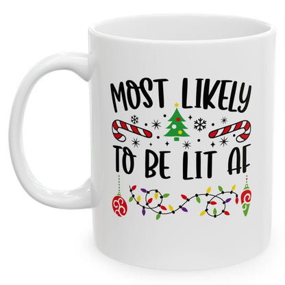 Most Likely To Be Lit AF Family Christmas Coffee Mugs 11 oz