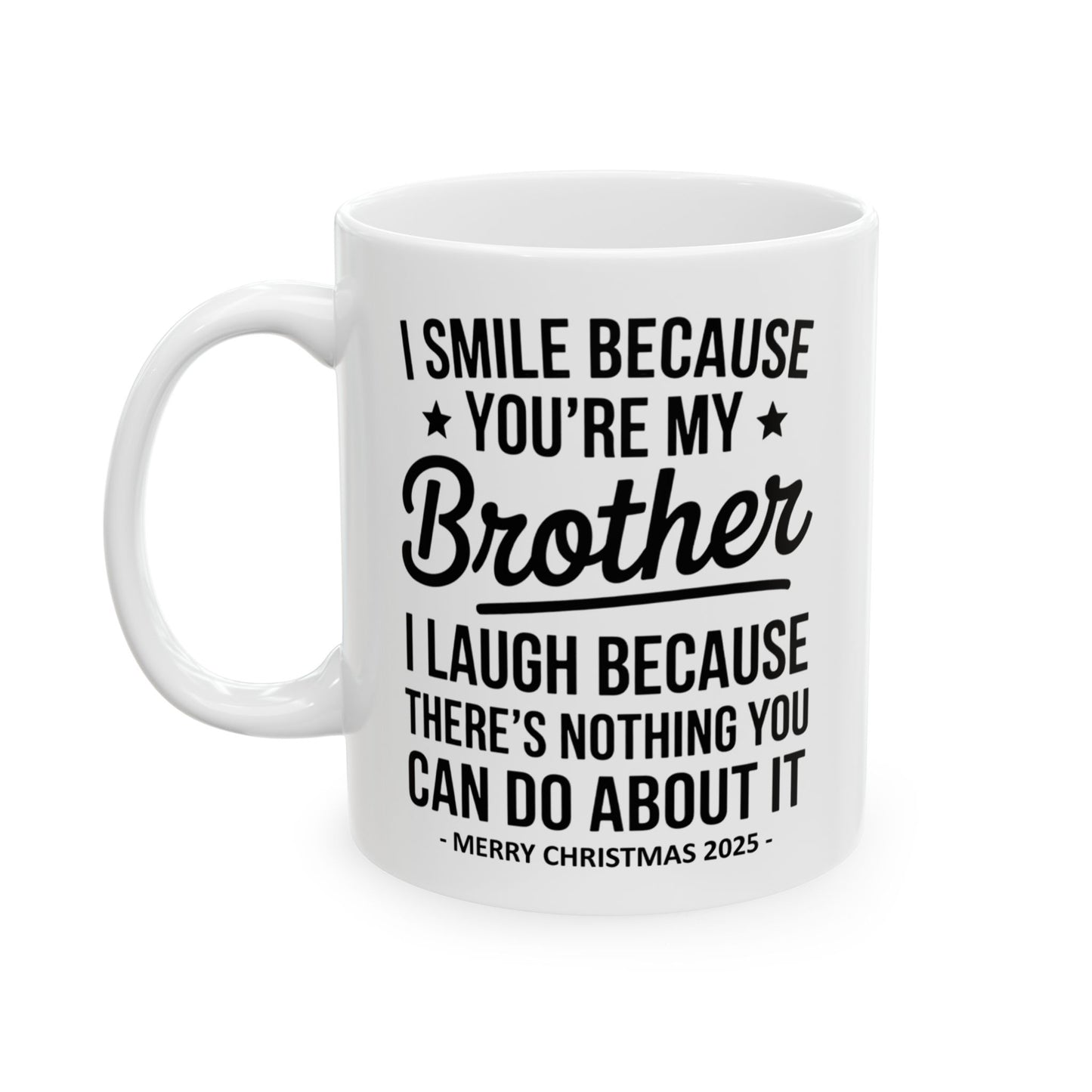 I Smile Because You're My Brother Funny 11oz  Gift Mug