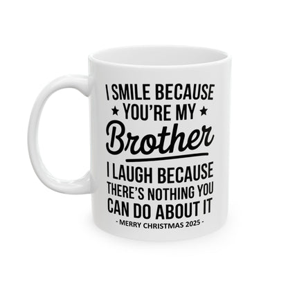 I Smile Because You're My Brother Funny 11oz  Gift Mug