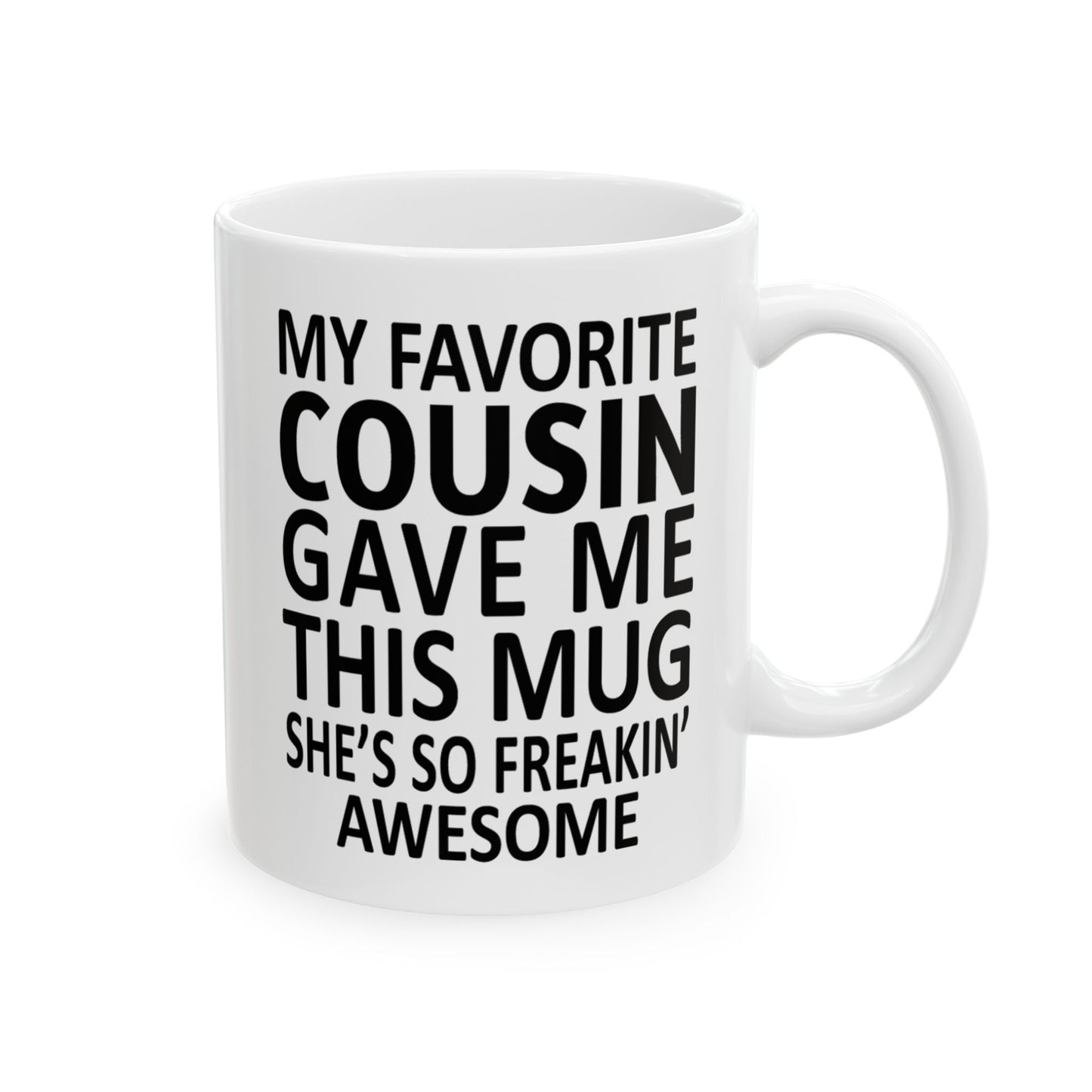 My Favorite Cousin Funny 11oz  Gift Mug