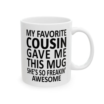 My Favorite Cousin Funny 11oz  Gift Mug