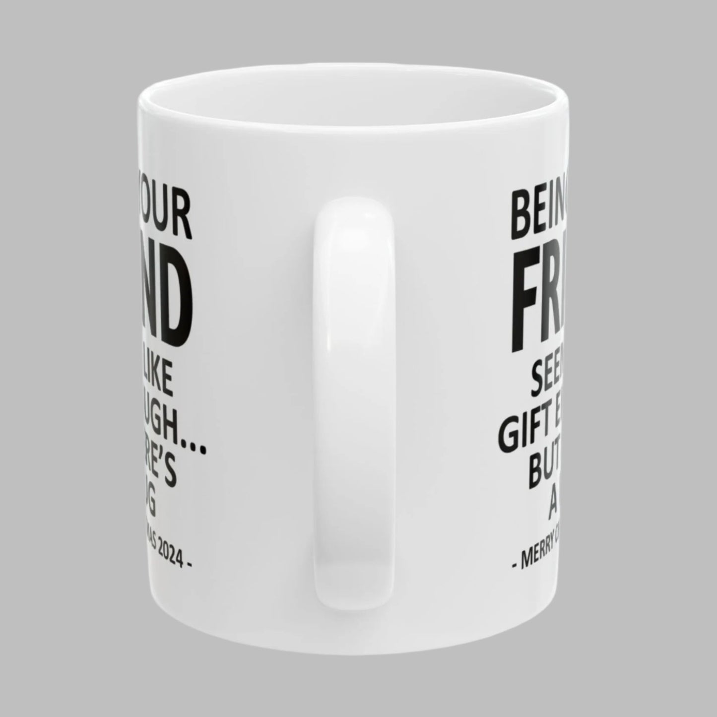 Being Your Friend Christmas Gift 2024 11oz Unique Coffee Cup Mug