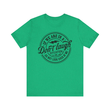 Don't Laugh Situation Shirt Cute Funny Teen Sarcastic Graphic Tees for Women - PF
