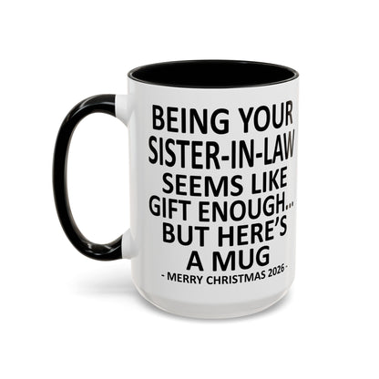 Being Your Sister-In-Law Is Gift Enough Funny Christmas 2026 Gift Accent Coffee Mug