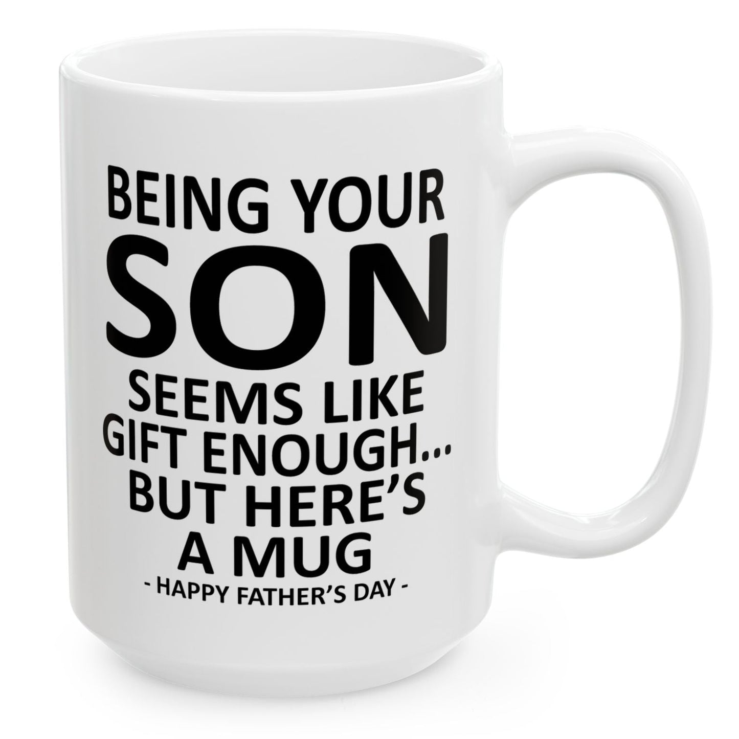 Being Your Son Father's Day Gift 15oz Unique Coffee Cup Mug