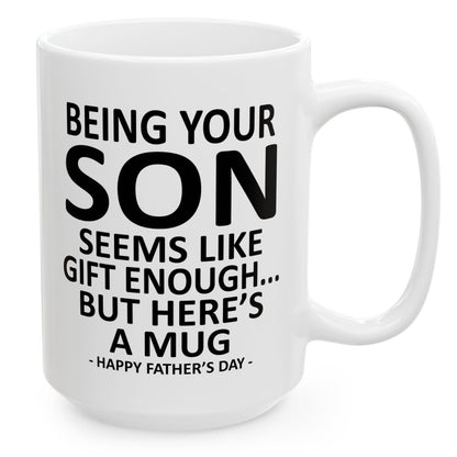 Being Your Son Father's Day Gift 15oz Unique Coffee Cup Mug