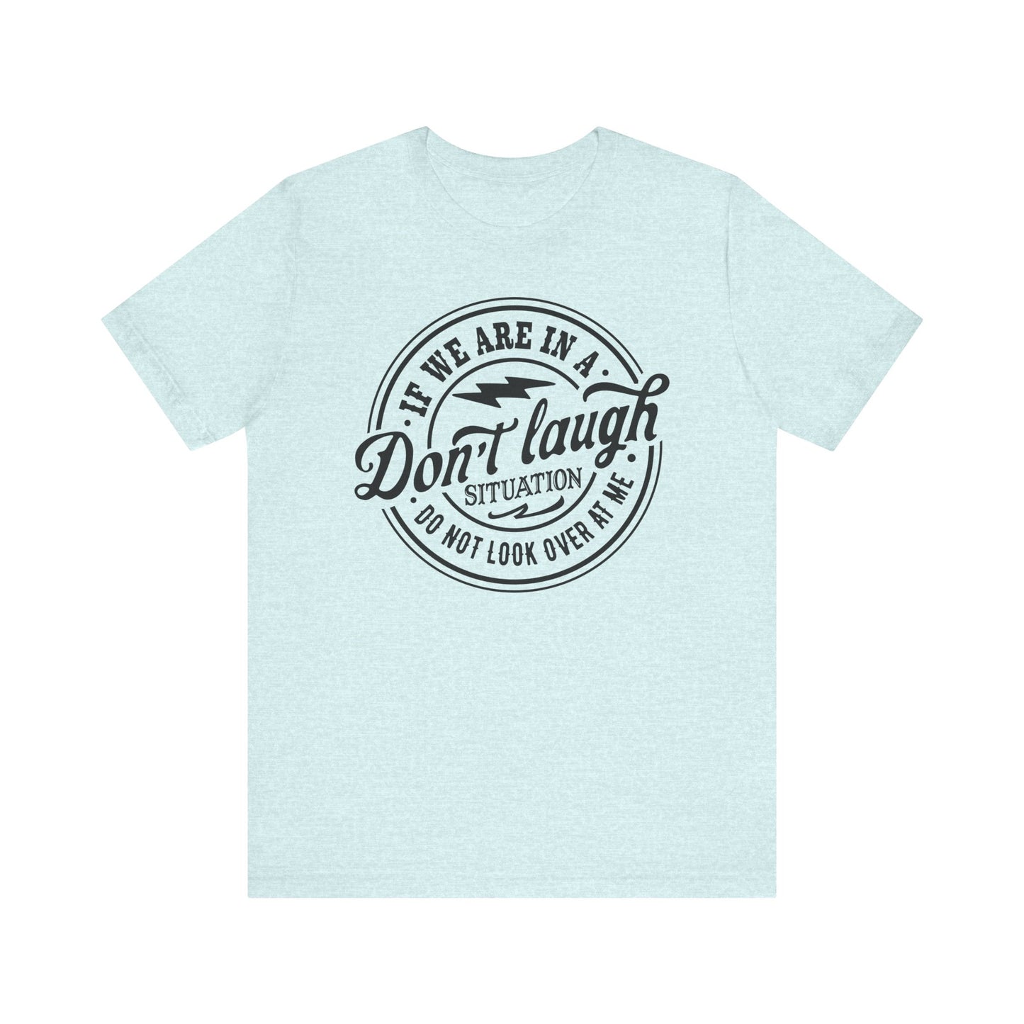 Don't Laugh Situation Shirt Cute Funny Teen Sarcastic Graphic Tees for Women - PF