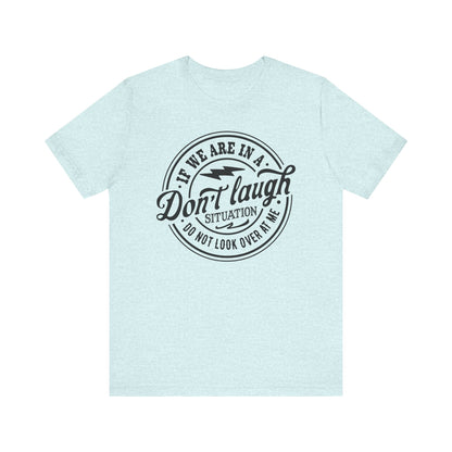 Don't Laugh Situation Shirt Cute Funny Teen Sarcastic Graphic Tees for Women - PF