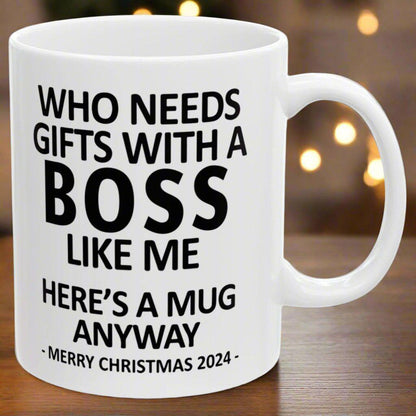 Who Needs Gifts With A Boss Like Me Christmas 2024 Gift Coffee Mugs 11 oz