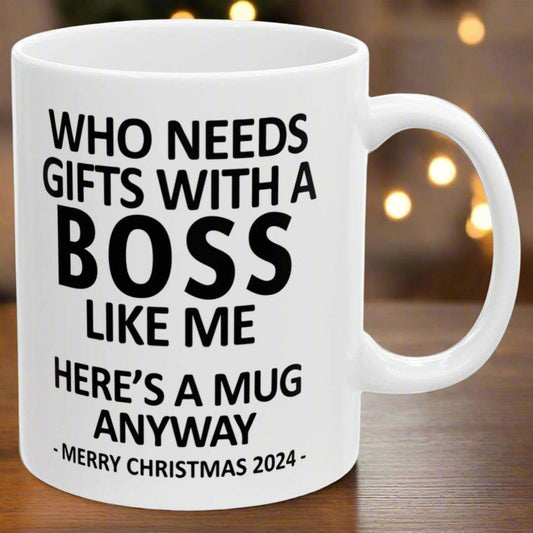 Who Needs Gifts With A Boss Like Me Christmas 2024 Gift Coffee Mugs 11 oz