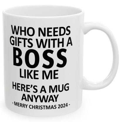 Who Needs Gifts With A Boss Like Me Christmas 2024 Gift Coffee Mugs 11 oz