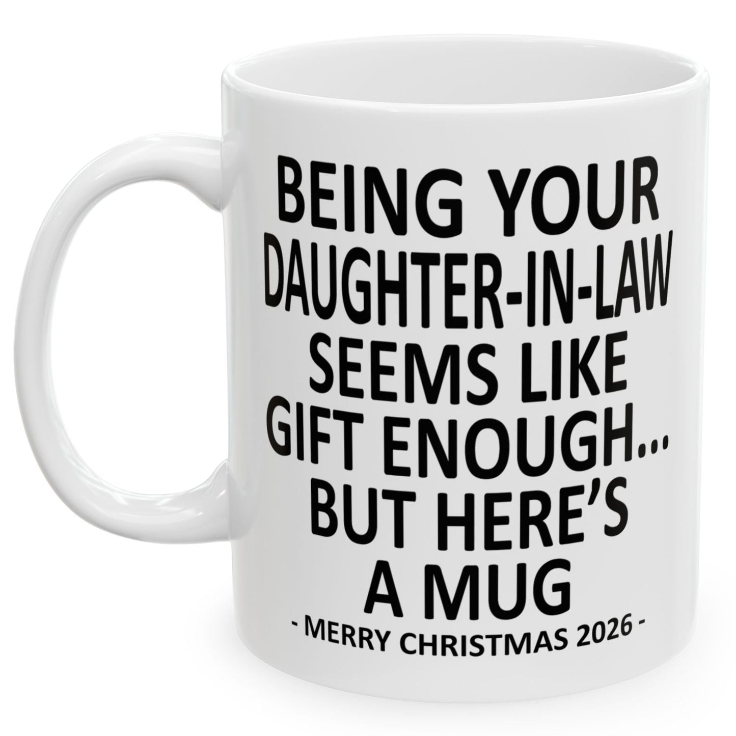 Being Your Daughter-In-Law Seems Like Gift Enough Funny Christmas 2026 Gift Coffee Mug