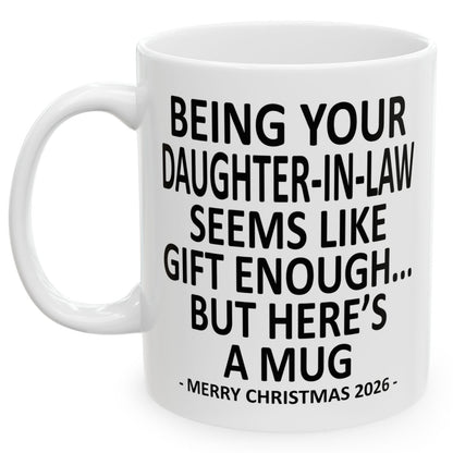 Being Your Daughter-In-Law Seems Like Gift Enough Funny Christmas 2026 Gift Coffee Mug