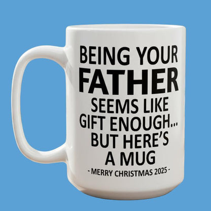 Being Your Father Christmas Gift 2025 15oz Unique Coffee Cup Mug
