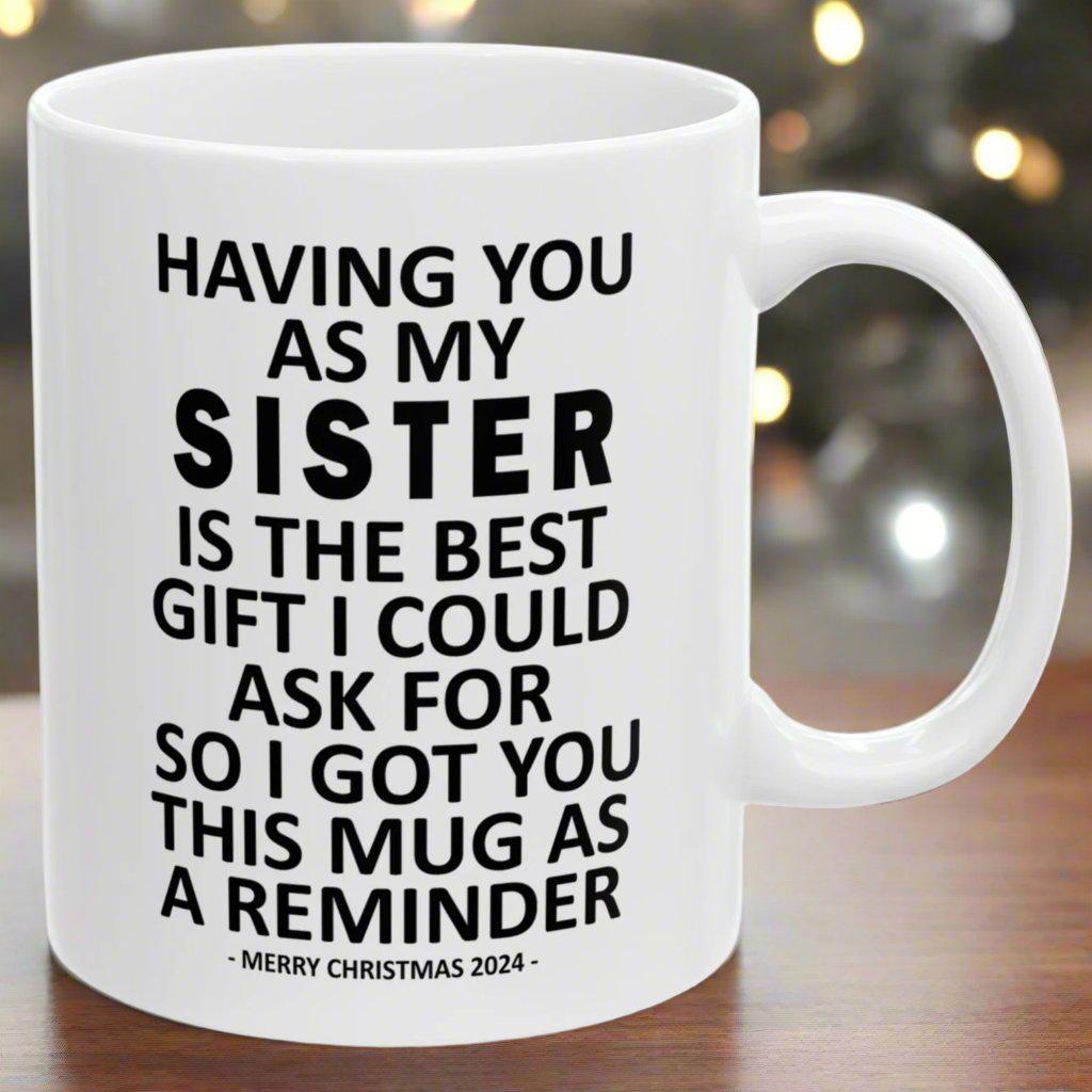 Having You As My Sister Christmas Gift Coffee Mugs 11 oz