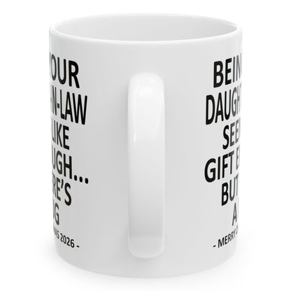 Being Your Daughter-In-Law Seems Like Gift Enough Funny Christmas 2026 Gift Coffee Mug