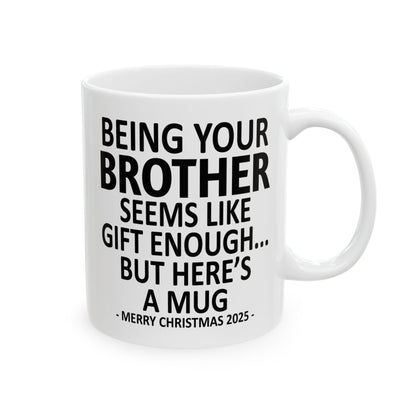 Being Your Brother 11oz Funny Christmas 2025 Gift Mug