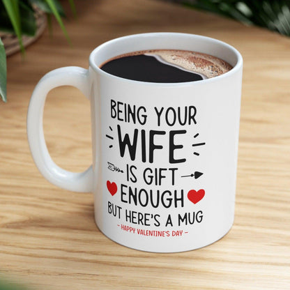 Being Your Wife Funny Valentine's Day Gift Mug 11oz