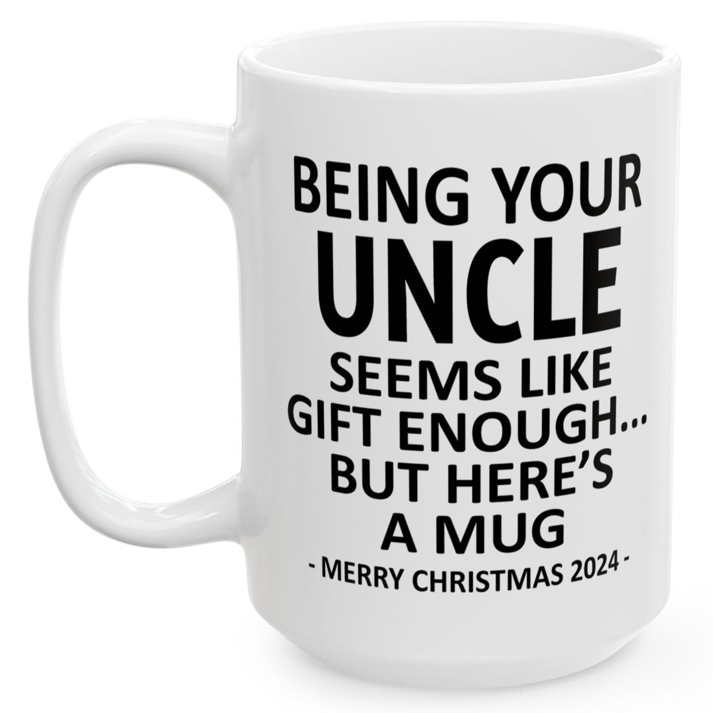 Being Your Uncle Christmas Gift 2024 15oz Unique Coffee Cup Mug