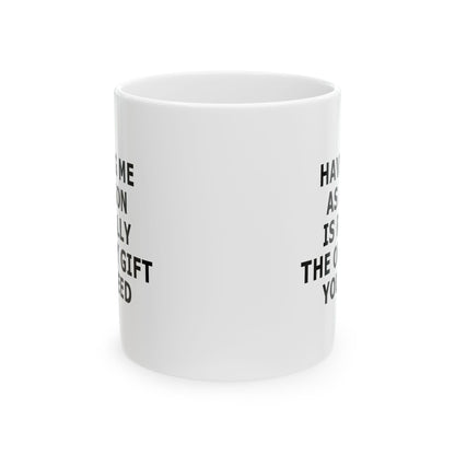 Having Me As A Son Funny Gift Mug 11oz Unique Coffee Cup