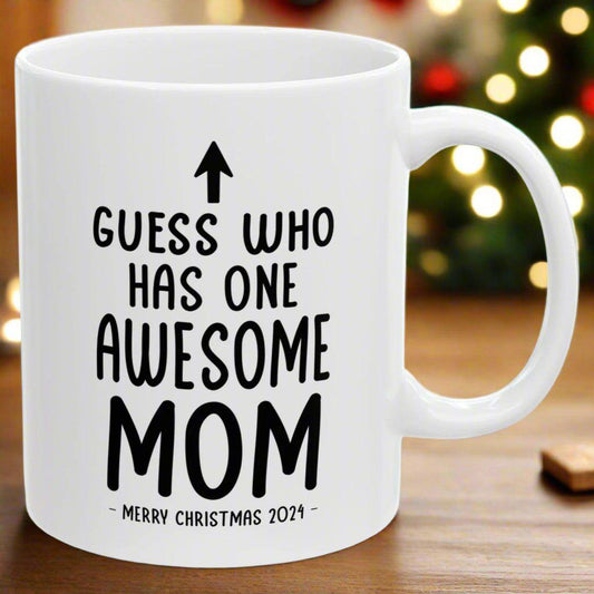 Guess Who Has One Awesome Mom Christmas 2024 Gift Coffee Mugs 11 oz