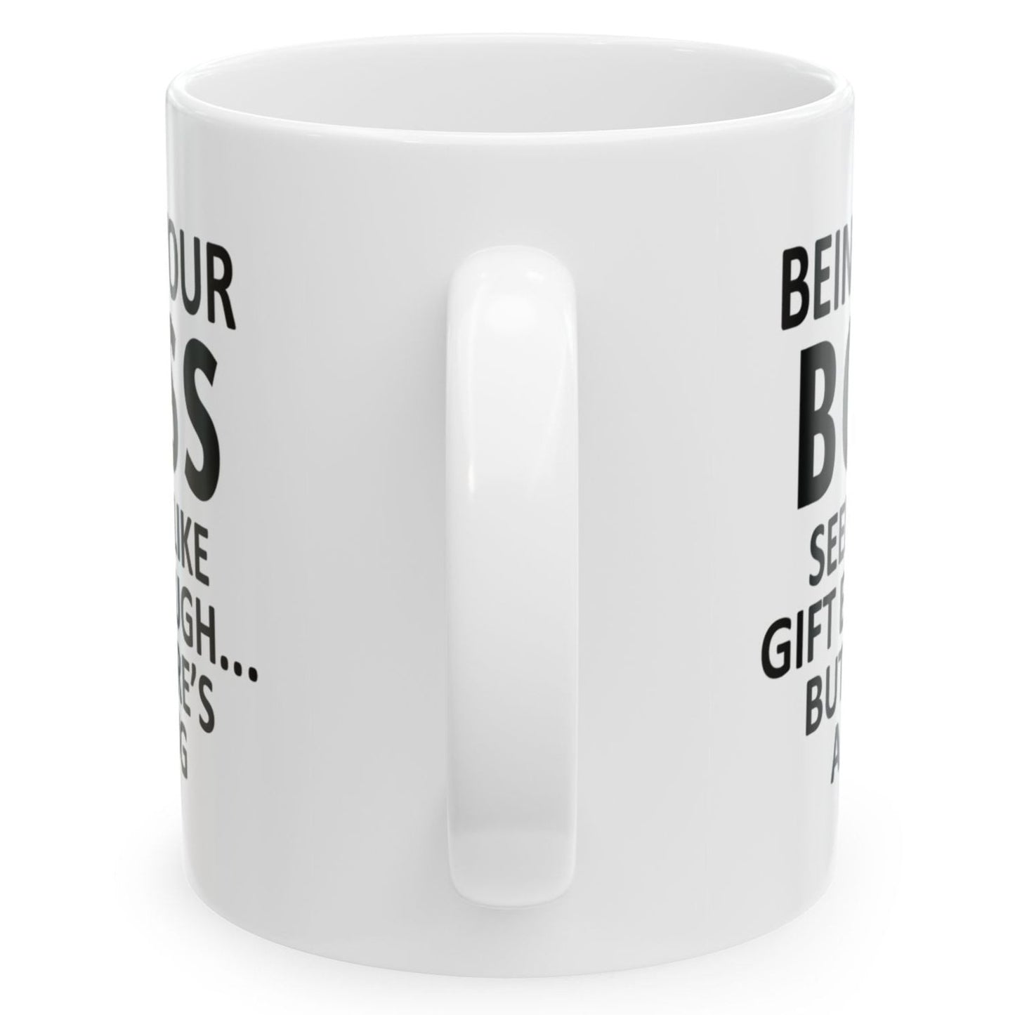 Being Your Boss Seems Like Gift Enough Holiday Birthday Gift White Coffee Mugs 11oz