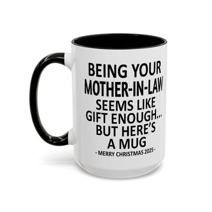 Being Your Mother-In-Law Is Gift Enough Funny Christmas Gift Accent Coffee Mug