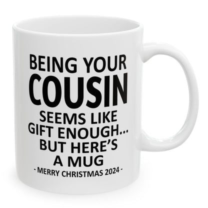 Being Your Cousin Christmas Gift 2024 11oz Unique Coffee Cup Mug