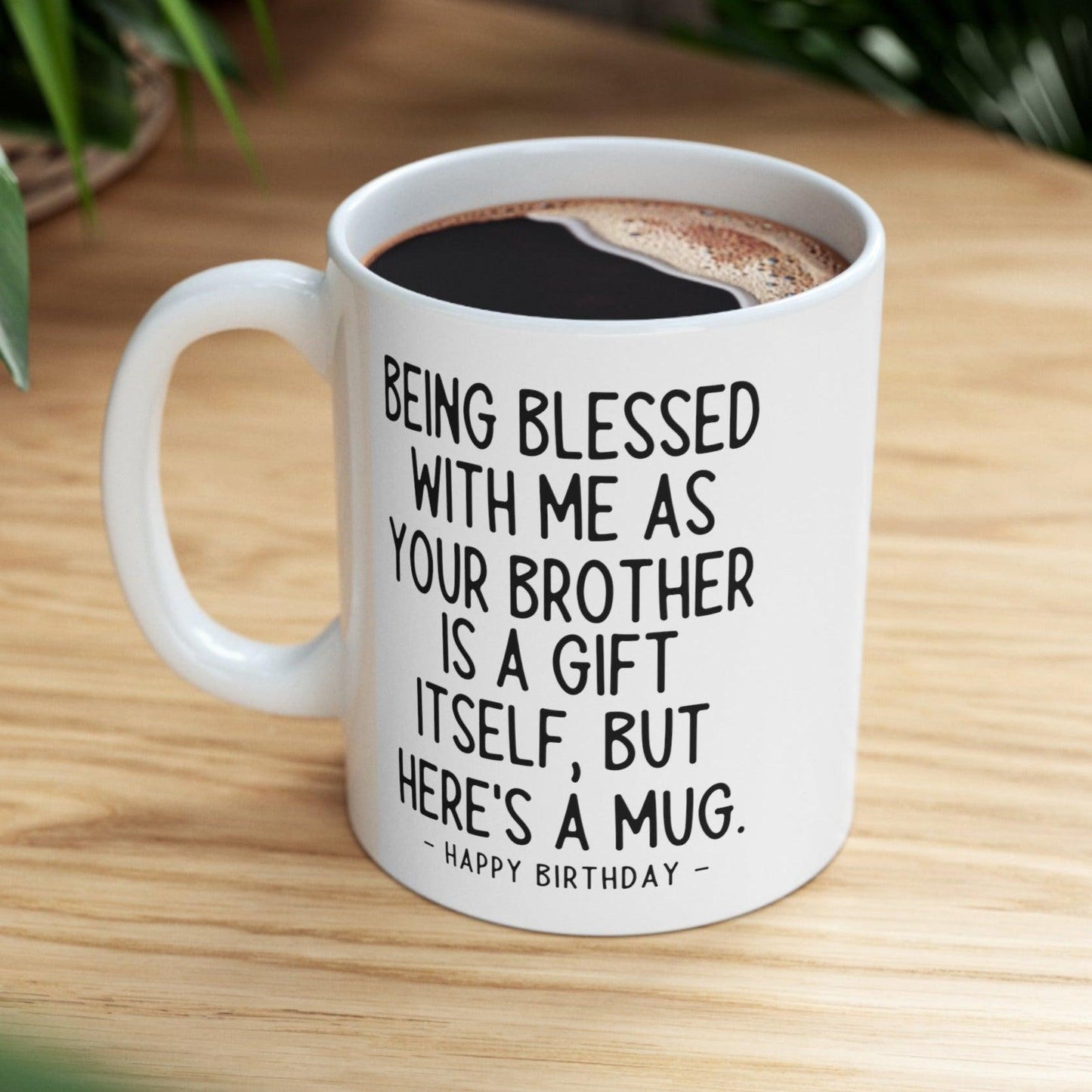 Being Blessed Brother Funny Birthday Gift Mug 11oz